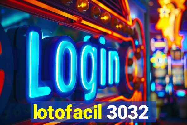 lotofacil 3032